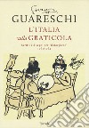 L'Italia sulla graticola. Scritti e disegni per «il Borghese» 1963-1964 libro di Guareschi Giovannino Guareschi A. (cur.) Guareschi C. (cur.)