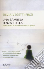 Una bambina senza stella. Storia intima di un'infanzia sotto la guerra libro