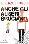 Anche gli alberi bruciano libro