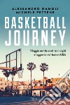 Basketball journey. Viaggio on the road tra luoghi e leggende del basket USA libro