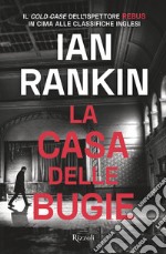 La casa delle bugie. Un'indagine di John Rebus libro