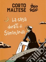 Corto Maltese. La casa dorata di Samarcanda libro