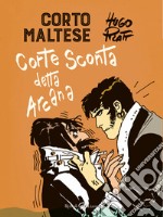 Corto Maltese. Corte Sconta detta Arcana libro