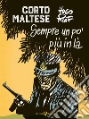 Corto Maltese. Sempre un po' più in là libro