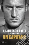 Un capitano libro di Totti Francesco Condò Paolo