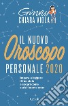 Il nuovo oroscopo personale 2020. Impara a leggere il tuo cielo e scopri come sarà il nuovo anno libro di Viola Ginny Chiara