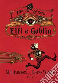 La guerra segreta tra Elfi e Goblin libro