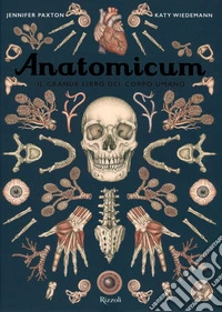 Anatomicum. Il grande libro del corpo umano. Ediz. a colori