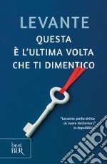 Questa è l'ultima volta che ti dimentico libro