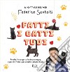 Fatti i gatti tuoi. Perché il tuo gatto la vince sempre e finisci per amarlo sempre di più libro