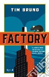 Factory libro di Bruno Tim
