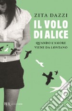 Il volo di Alice. Quando l'amore viene da lontano libro