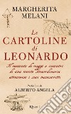 Le cartoline di Leonardo. Il racconto di viaggi e incontri di una mente straordinaria attraverso i suoi manoscritti libro di Melani Margherita