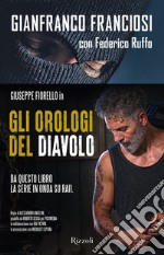 Gli orologi del diavolo. Infilato tra i narcos, tradito dallo Stato libro