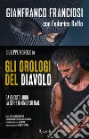 Gli orologi del diavolo. Infilato tra i narcos, tradito dallo Stato libro