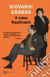 Il caso Kaufmann libro di Grasso Giovanni