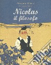 Nicolas il filosofo. Ediz. a colori libro