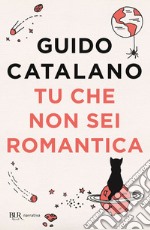 Tu che non sei romantica libro