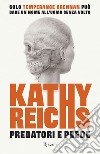 Predatori e prede libro di Reichs Kathy