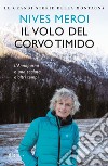 Il volo del corvo timido. L'Annapurna e una scalata d'altri tempi libro