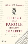 Il libro delle parole altrimenti smarrite libro di D'Alessandro Sabrina