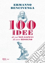 100 idee di cui non sapevi di aver bisogno libro