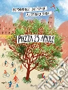Piazza 25 aprile. Ediz. a colori libro di Baccalario Pierdomenico