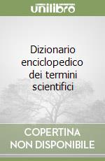 Dizionario enciclopedico dei termini scientifici libro