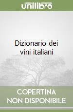 Dizionario dei vini italiani libro