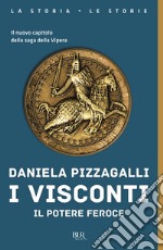 I Visconti. Il potere feroce libro