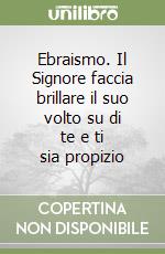 Ebraismo. Il Signore faccia brillare il suo volto su di te e ti sia propizio libro