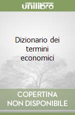 Dizionario dei termini economici libro