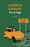 Vie di fuga libro di Sarnari Lucrezia