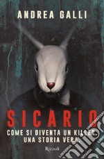 Sicario. Come si diventa un killer. Una storia vera libro