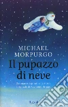 Il pupazzo di neve. Il romanzo ispirato alla storia originale di Raymond Briggs libro di Morpurgo Michael