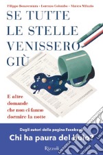 Se tutte le stelle venissero giù. E altre domande che non ci fanno dormire la notte libro