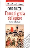 L'anno di grazia del Signore. Giubileo e vie dei pellegrini libro