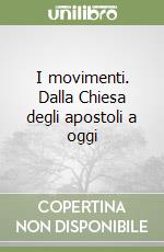 I movimenti. Dalla Chiesa degli apostoli a oggi