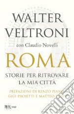 Roma. Storie per ritrovare la mia città libro