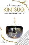 Kintsugi. L'arte segreta di riparare la vita libro