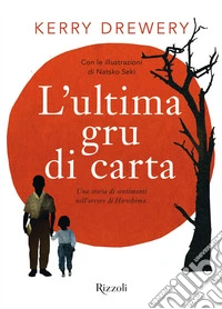 L'ultima gru di carta. Una storia di sentimenti nell'orrore di Hiroshima libro