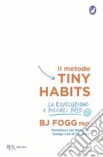 Il metodo Tiny Habits. La rivoluzione a piccoli passi