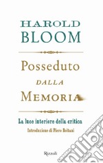 Posseduto dalla memoria. La luce interiore della critica libro