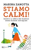 Stiamo calmi! Gestire la rabbia dei bambini senza farsene contagiare libro di Zanotta Marina