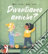 Diventiamo amiche? libro