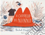 Il cappello del nonno. Ediz. a colori libro