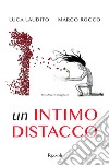 Un intimo distacco. Ediz. illustrata libro di Laudito Luca Rocco Marco