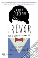 Trevor. Non sei sbagliato: sei come sei libro