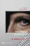 Il risolutore libro di Giannubilo Pier Paolo