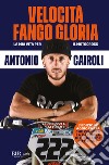 Velocità, fango, gloria. La mia vita per il motocross. Ediz. ampliata libro